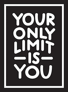 Your Only Limit Is You 