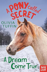 A Pony Called Secret: A Dream Come True 