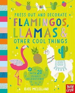 Press Out and Decorate: Flamingos, Llamas and Other Cool Things 