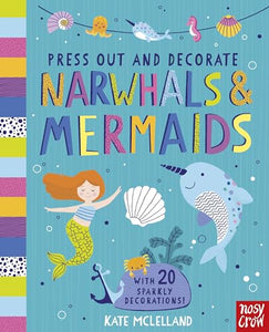 Press Out and Decorate: Narwhals and Mermaids 