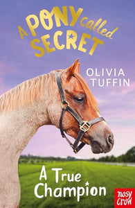 A Pony Called Secret: A True Champion 