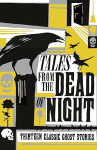 Tales from the Dead of Night: Thirteen Classic Ghost Stories 