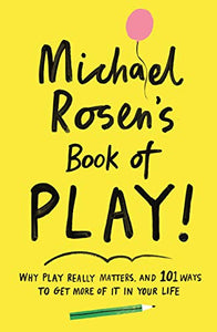 Michael Rosen's Book of Play 