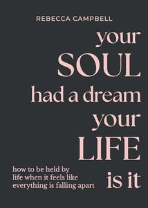 Your Soul Had a Dream, Your Life Is It 