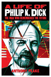 A Life of Philip K. Dick 