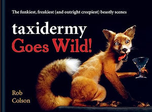 Taxidermy Goes Wild! 