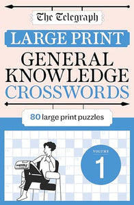 The Telegraph Large Print General Knowledge Crosswords 1 