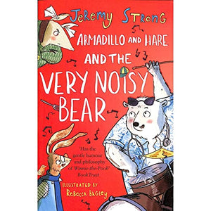 Armadillo and Hare and the Very Noisy Bear 