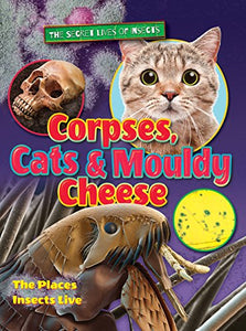 Corpses, Cats and Mouldy Cheese 