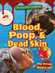 Blood, Poop, and Dead Skin 