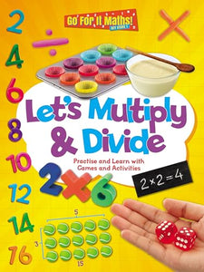 Let's Multiply and Divide: Practise and Learn with Games and Activities 