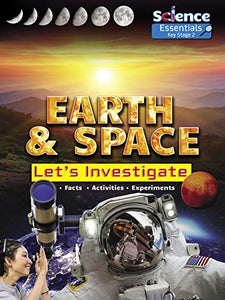 Earth and Space: Let's Investigate Facts, Activities, Experiments 