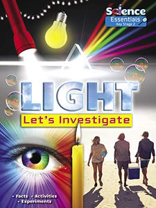 Light: Let's Investigate Facts, Activities, Experiments 