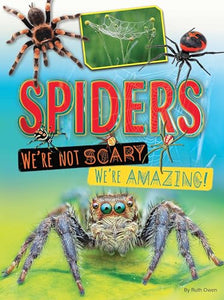 Spiders We're Not Scary We're Amazing 