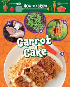 How to Grow Carrot Cake 