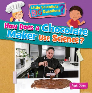 How Does a Chocolate Maker Use Science? 