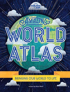 Lonely Planet Kids Amazing World Atlas 