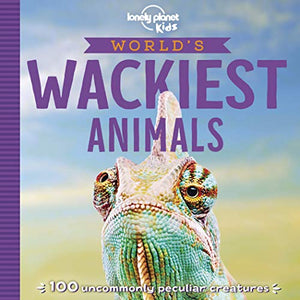 Lonely Planet Kids World's Wackiest Animals 