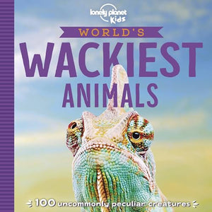 Lonely Planet Kids World's Wackiest Animals 