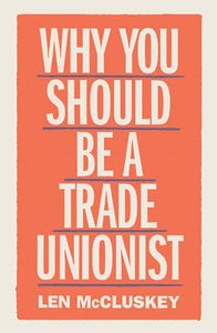 Why You Should be a Trade Unionist 