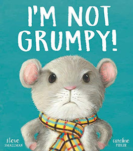 I’m Not Grumpy! 