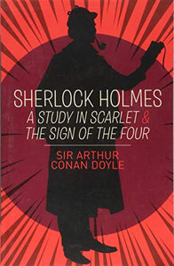 Sherlock Holmes: A Study in Scarlet & The Sign of the Four 