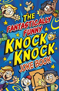 The Fantastically Funny Knock Knock Joke Book 