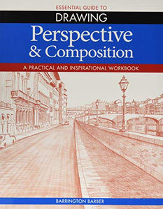 Essential Guide to Drawing: Perspective & Composition 