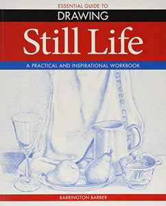 Essential Guide to Drawing: Still Life 