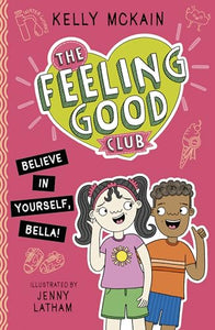 The Feeling Good Club: Believe in Yourself, Bella! 