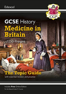 GCSE History Edexcel Topic Guide - Medicine in Britain, c1250-Present 