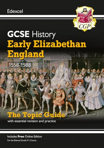 GCSE History Edexcel Topic Guide - Early Elizabethan England, 1558-1588 