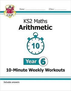 KS2 Year 6 Maths 10-Minute Weekly Workouts: Arithmetic 