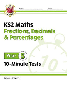 KS2 Year 5 Maths 10-Minute Tests: Fractions, Decimals & Percentages 