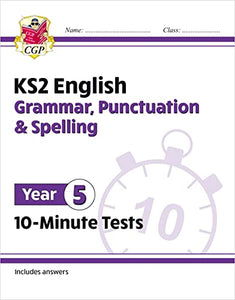 KS2 Year 5 English 10-Minute Tests: Grammar, Punctuation & Spelling 