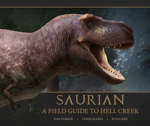 Saurian: A Field Guide to Hell Creek 