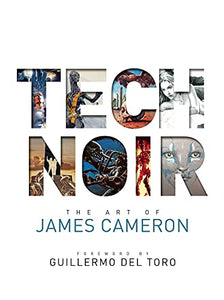 Tech Noir: The Art of James Cameron 