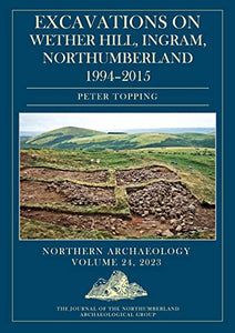 Excavations on Wether Hill, Ingram, Northumberland, 1994–2015 