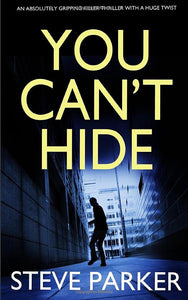 YOU CAN'T HIDE an absolutely gripping killer thriller with a huge twist (Detective Ray Paterson crime thrillers) 