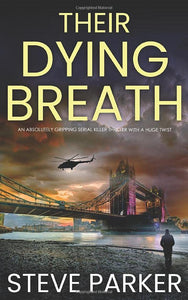 THEIR DYING BREATH an absolutely gripping serial killer thriller with a huge twist (Detective Ray Paterson crime thrillers) 