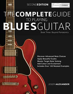 The Complete Guide to Playing Blues Guitar 