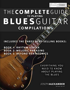 The Complete Guide to Playing Blues Guitar 