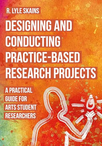 Designing and Conducting Practice-Based Research Projects 