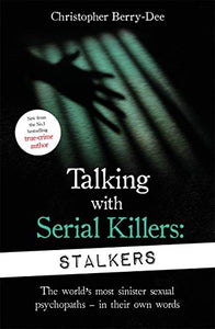 Talking With Serial Killers: Stalkers 