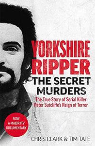 Yorkshire Ripper - The Secret Murders 