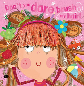 Don't You Dare Brush My Hair! 