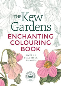 The Kew Gardens Enchanting Colouring Book 