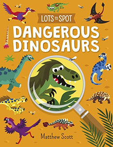 Lots to Spot: Dangerous Dinosaurs 