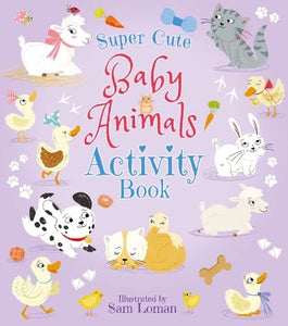 Super-Cute Baby Animals Activity Book 