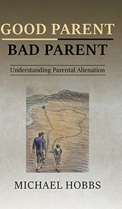 Good Parent - Bad Parent: Understanding Parental Alienation 